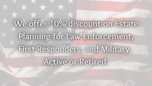 Estate Planning for First Responders, Military, and Law Enforcement